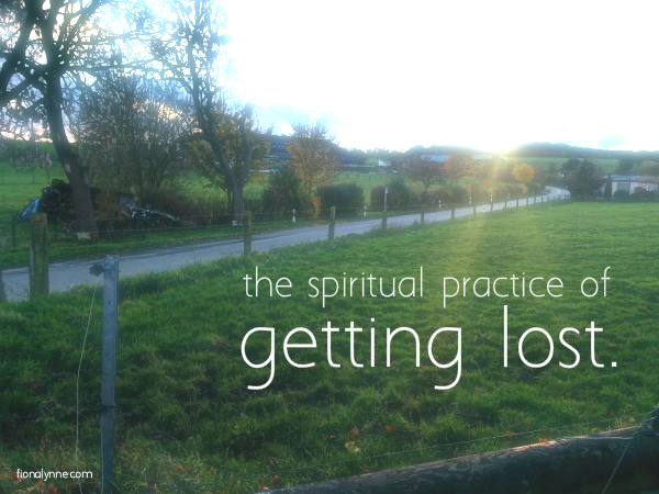The Spiritual Pratice of Getting Lost