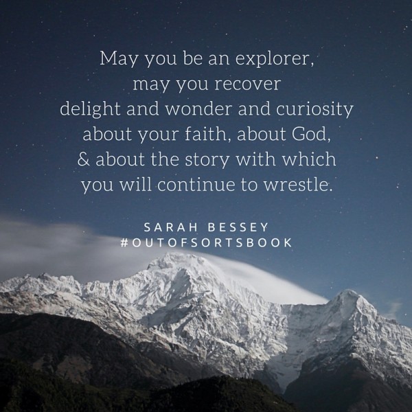 "May you be an explorer..." Sarah Bessey #outofsortsbook